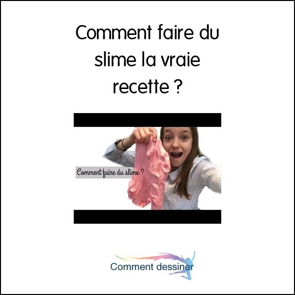 Comment faire du slime la vraie recette